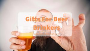15 Best Gifts For Beer Drinkers 2022
