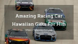 Amazing Racing Car Hawaiian Gifts For Him
