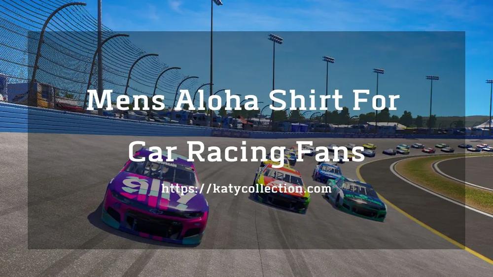 Top 10 Mens Aloha Shirt For Car Racing Fans